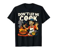 Don't Let Me Cook Bad Chef Disaster Prank Dad Husband Funny T-Shirt