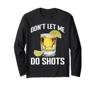 Don't Let Me Do Shots Alcohol Temptation Jokes - Long Sleeve T-Shirt