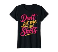 Don't Let Me Do Shots Alcohol Temptation Jokes |- Value Graphic T-Shirt, Women, Black, M