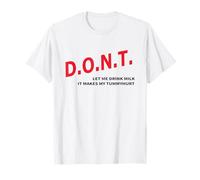 Don't Let Me Drink Milk It Makes My Tummy Hurt T-Shirt T-Shirt