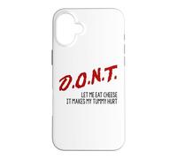 Don't Let Me Eat Cheese It Makes My Tummy Hurt Funny PSA Pun Case for iPhone 16 Plus