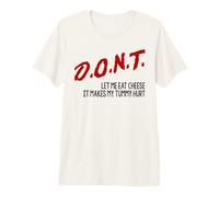 Don't Let Me Eat Cheese It Makes My Tummy Hurt Funny PSA Pun Premium T-Shirt