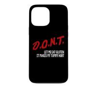 DON'T Let Me Eat Gluten It Makes My Tummy Hurt Funny Sarcasm Case for iPhone 13 Pro Max