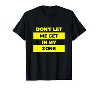 Don't Let Me Get in My Zone - Cool Rap Lyric T-Shirt