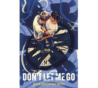 Don't Let Me Go: An Emotional LGBT Romance Novel of Timeless Love and Unbreakable Bonds