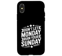 Don't Let Monday Ruin Your Sunday Weekend Men Case for iPhone X/XS