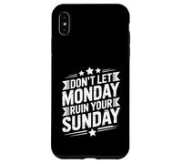 Don't Let Monday Ruin Your Sunday Weekend Men Case for iPhone XS Max