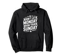 Don't Let Monday Ruin Your Sunday Weekend Men Pullover Hoodie