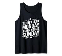 Don't Let Monday Ruin Your Sunday Weekend Men Tank Top