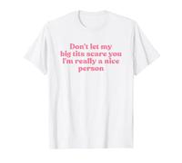 Don't Let My Big Tits Scare You I'm Really A Nice Person Y2k T-Shirt, Men, White, 3X-Large