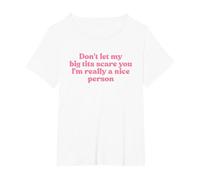 Don't Let My Big Tits Scare You I'm Really A Nice Person Y2k T-Shirt, Women's Plus, White, 5X