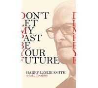 Don't Let My Past Be Your Future: A Call to Arms