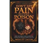 Don't Let Pain Become Poison (Spiritual Formation Series (Fire Within Series))
