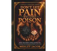 Don't Let Pain Become Poison (Spiritual Formation Series (Fire Within Series))