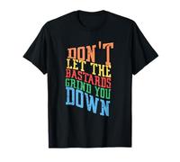 don't let the bastards grind you down women's right book T-Shirt