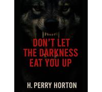 DON'T LET THE DARKNESS EAT YOU UP