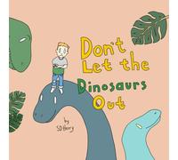 Don't Let the Dinosaurs Out (The Dinosaur Farm Series)