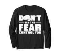 Don't let the fear control you. Long Sleeve T-Shirt