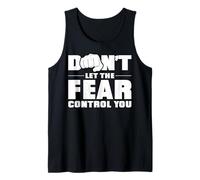 Don't let the fear control you. Tank Top