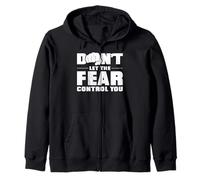 Don't let the fear control you. Zip Hoodie