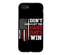 Don't Let The Hard Days Win Christian Veteran Patriotic USA Case for iPhone SE (2020) / 7/8