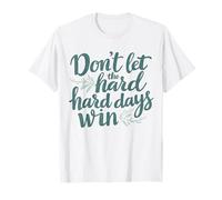 Don't Let The Hard Days Win Inspirational Mental Health Gift T-Shirt
