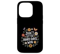 Don't Let The Hard Days Win Inspirational Motivational Quote Case for iPhone 14 Pro