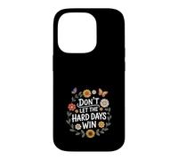 Don't Let The Hard Days Win Inspirational Motivational Quote Case for iPhone 14 Pro