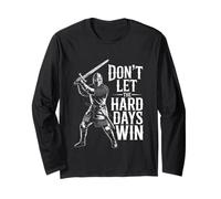 Don't Let The Hard Days Win Inspirational Motivational Quote Long Sleeve T-Shirt