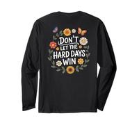 Don't Let The Hard Days Win Inspirational Motivational Quote Long Sleeve T-Shirt