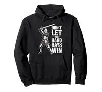 Don't Let The Hard Days Win Inspirational Motivational Quote Pullover Hoodie