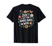Don't Let The Hard Days Win Inspirational Motivational Quote T-Shirt