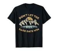 Don't Let The Hard Days Win Inspirational Motivational Quote T-Shirt