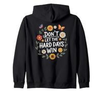 Don't Let The Hard Days Win Inspirational Motivational Quote Zip Hoodie