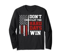 Don't Let The Hard Days Win Long Sleeve T-Shirt