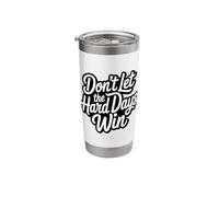 Don't Let The Hard Days Win Motivation Inspiration Stainless Steel Insulated Tumbler