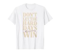 Dont Let The Hard Days Win Motivation Resilience Quote T-Shirt
