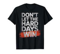 Dont Let The Hard Days Win Motivation Resilience Quote T-Shirt