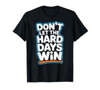 Dont Let The Hard Days Win Motivation Resilience T-Shirt