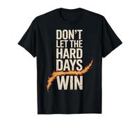 Dont Let The Hard Days Win Motivation Resilience T-Shirt