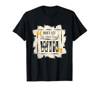 Don't Let The Hard Days Win Motivational Quote Saying T-Shirt