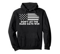 Don't Let the Hard Days Win Quote Men Women Pullover Hoodie