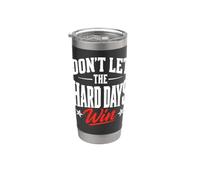 Don't Let The Hard Days Win Quote Stainless Steel Insulated Tumbler
