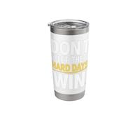Don't let The Hard Days Win Stainless Steel Insulated Tumbler