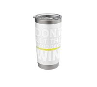 Don't let The Hard Days Win Stainless Steel Insulated Tumbler