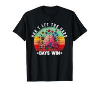Don't Let The Hard Days Win T-Shirt