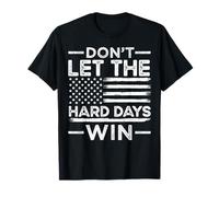 don't let the hard days win T-Shirt