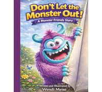 Don't Let the Monster Out! A Silly Monster Friends Story About Imagination, Interactive Play, and Laugh-Out-Loud Fun: A Funny, Playful, Interactive ... Stories for Big Feelings and Growing Hearts)
