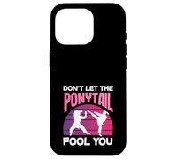 Dont Let The Ponytail Fool You Karate Girl Kick Martial Art Case for iPhone 16 Pro
