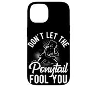 DON'T LET THE Ponytail FOOL YOU Ponytail Motivation Case for iPhone 14